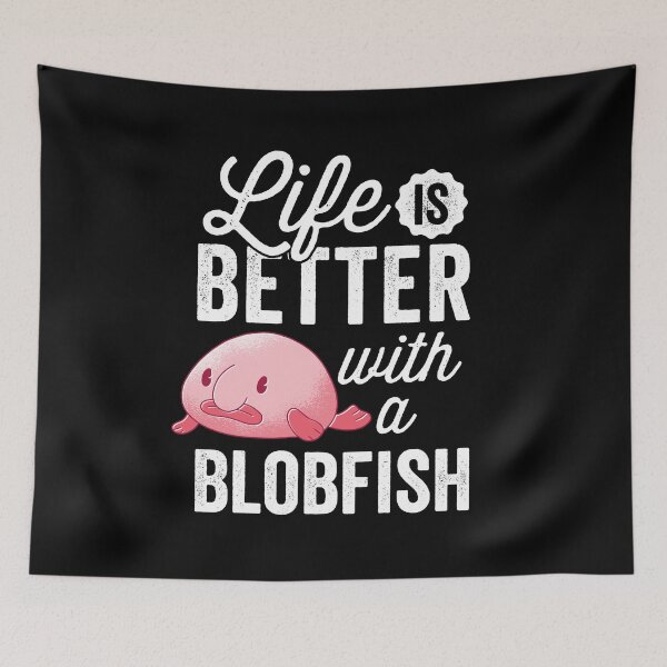 Item preview, Everything is better with blobfish funny blobfish designed and sold by madgrfx.