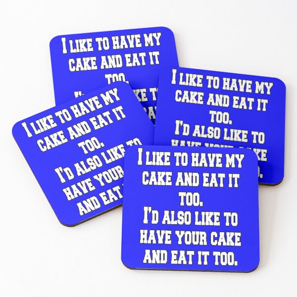 Item preview, Funny Sarcastic Humor I Like To Have My Cake And Eat It Too designed and sold by fantasticdesign.