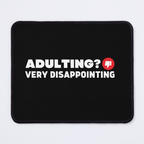 Item preview, Adulting Very Disappointing (Redbubble version) designed and sold by ConjuredMoth.