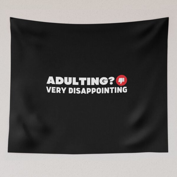 Item preview, Adulting Very Disappointing (Redbubble version) designed and sold by ConjuredMoth.