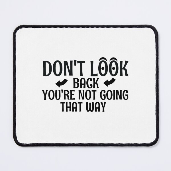 Item preview, Don't Look Back You're Not Going That Way designed and sold by oufa.