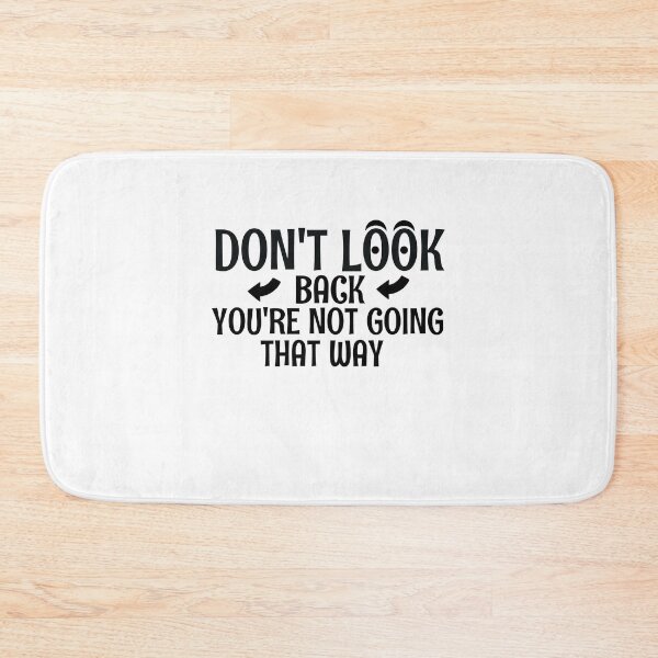 Item preview, Don't Look Back You're Not Going That Way designed and sold by oufa.