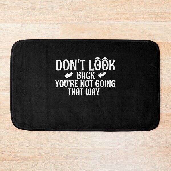 Item preview, Don't Look Back You're Not Going That Way designed and sold by oufa.