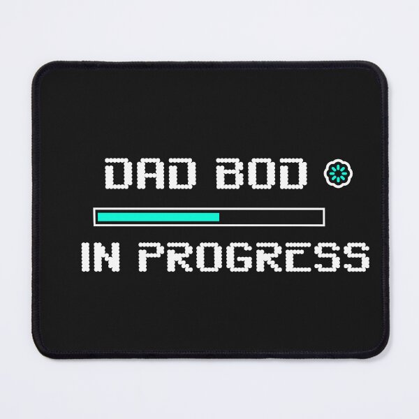 Item preview, dad bod in progress loading screen loading bar funny quote saying father designed and sold by STELATO.
