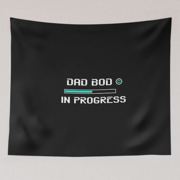 Item preview, dad bod in progress loading screen loading bar funny quote saying father designed and sold by STELATO.