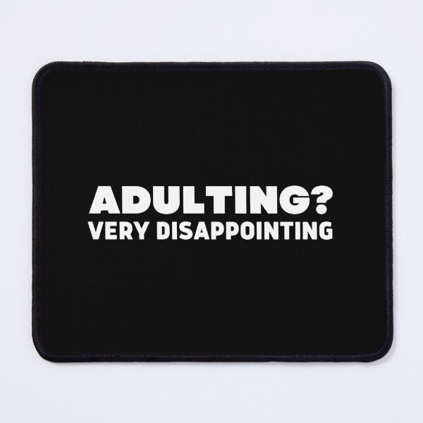 Item preview, Adulting Very Disappointing (plain) designed and sold by ConjuredMoth.