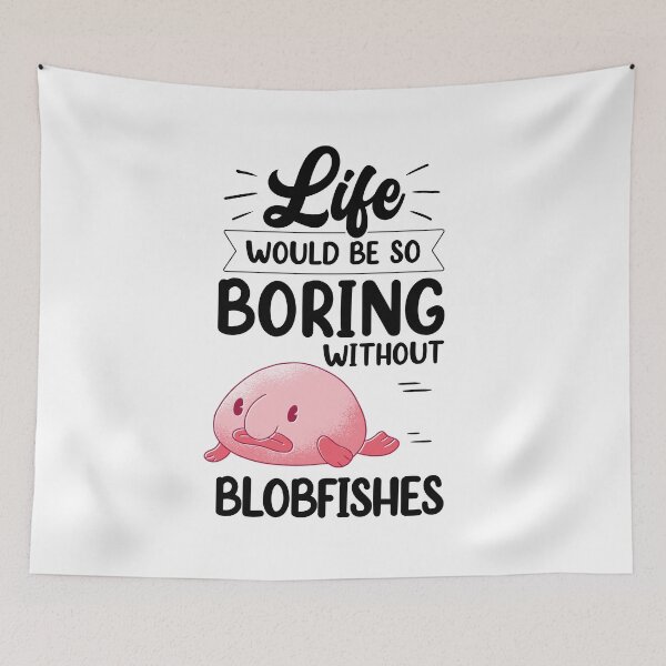 Item preview, Blobfish would be boring without Funny Blobfish designed and sold by madgrfx.