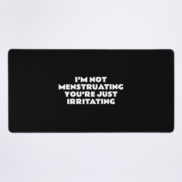 Item preview, Im Not Menstruating Youre Just Irritating - Funny Feminist Womens Day designed and sold by Inspirationmotivation.