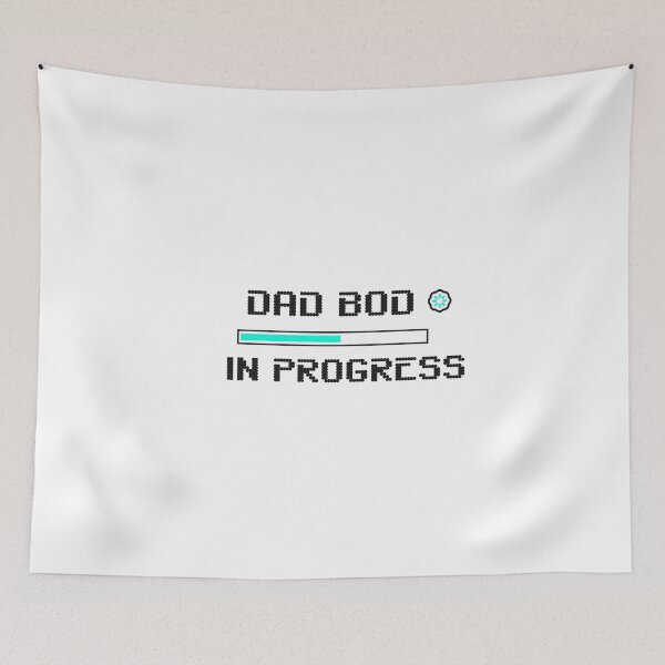 Item preview, dad bod in progress loading screen loading bar funny quote saying father designed and sold by STELATO.