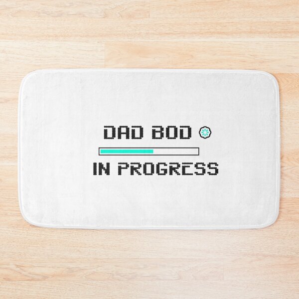 Item preview, dad bod in progress loading screen loading bar funny quote saying father designed and sold by STELATO.