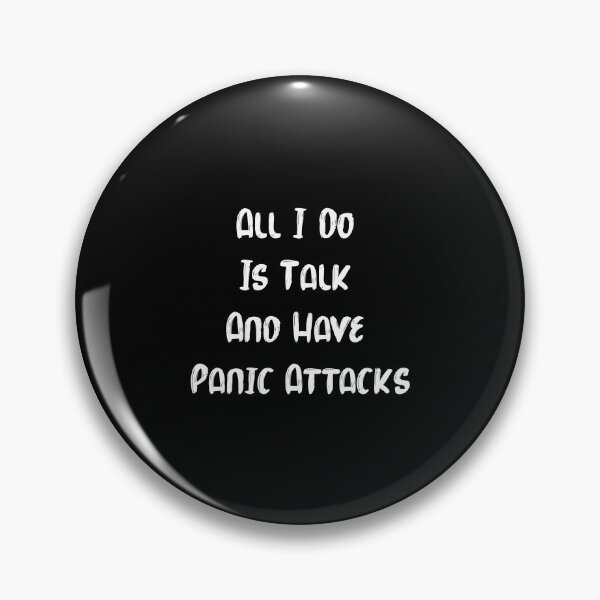 Item preview, All I Do Is Talk And Have Panic Attacks,humor funny  designed and sold by sami david ⭐⭐⭐⭐⭐.