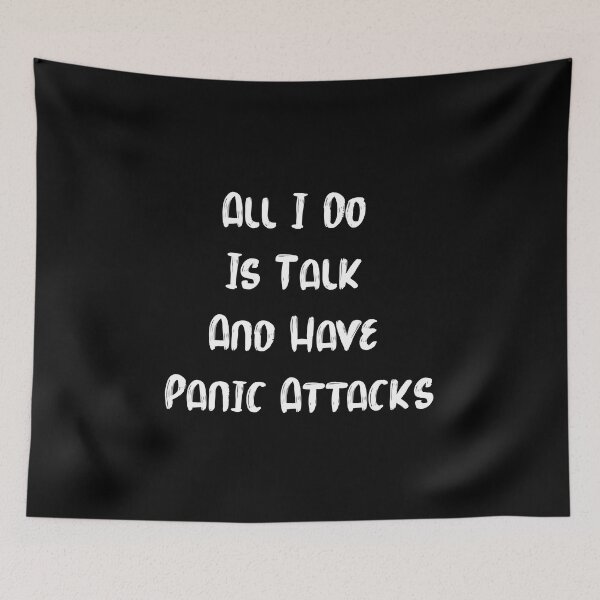 Item preview, All I Do Is Talk And Have Panic Attacks,humor funny  designed and sold by sami david ⭐⭐⭐⭐⭐.