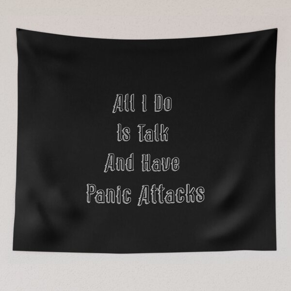 Item preview, All I Do Is Talk And Have Panic Attacks,humor funny  designed and sold by sami david ⭐⭐⭐⭐⭐.