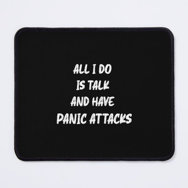 Item preview,  All I Do Is Talk And Have Panic Attacks,humor funny  designed and sold by sami david ⭐⭐⭐⭐⭐.