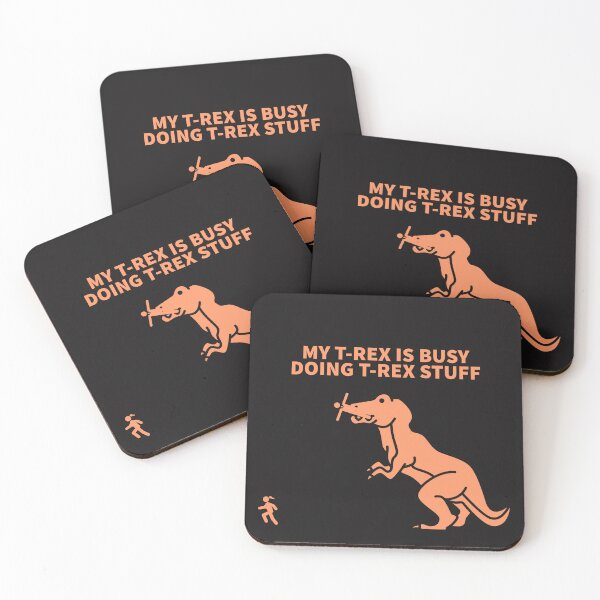 Item preview, MY T-REX IS BUSY DOING T-REX STUFF designed and sold by TechLaughs.
