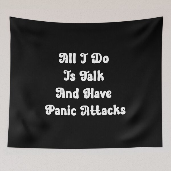Item preview, All I Do Is Talk And Have Panic Attacks,humor funny  designed and sold by sami david ⭐⭐⭐⭐⭐.