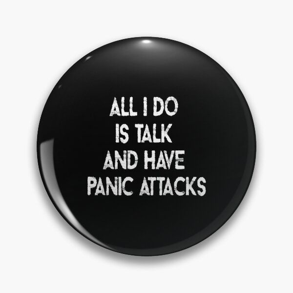 Item preview, All I Do Is Talk And Have Panic Attacks,humor funny  designed and sold by sami david ⭐⭐⭐⭐⭐.