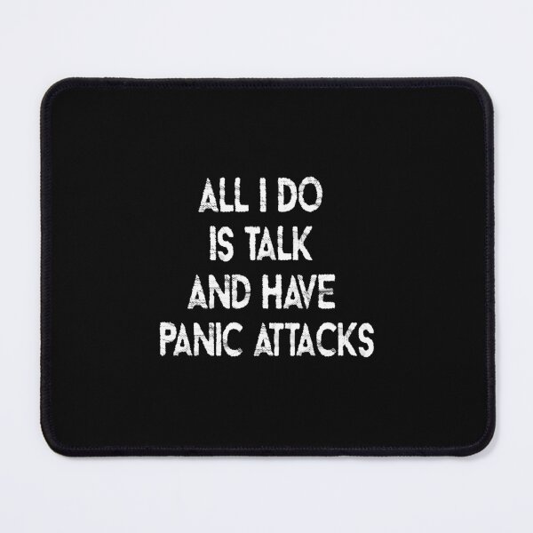 Item preview, All I Do Is Talk And Have Panic Attacks,humor funny  designed and sold by sami david ⭐⭐⭐⭐⭐.