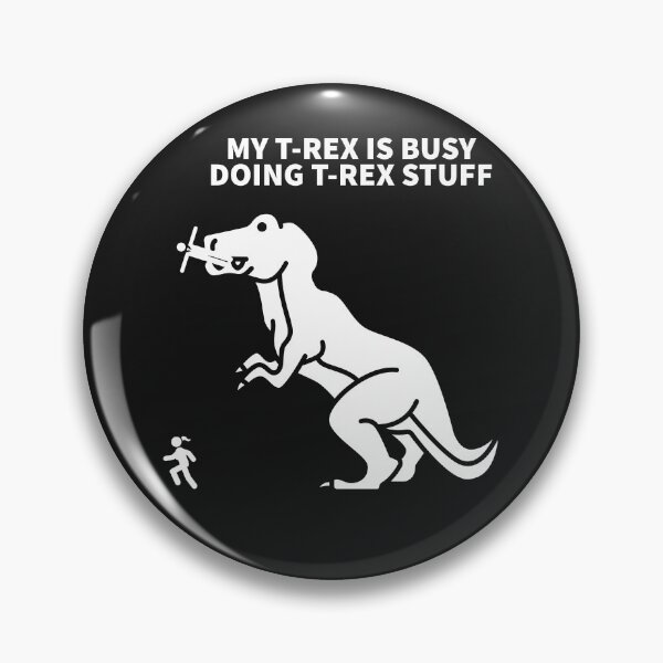 Item preview, MY T-REX IS BUSY DOING T-REX STUFF designed and sold by TechLaughs.