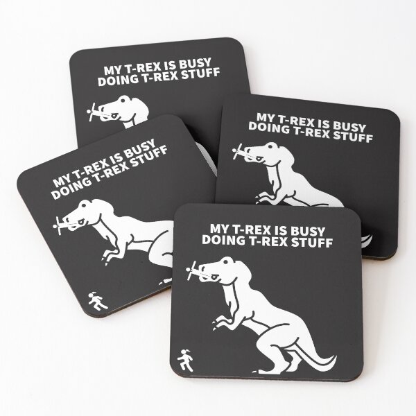 Item preview, MY T-REX IS BUSY DOING T-REX STUFF designed and sold by TechLaughs.