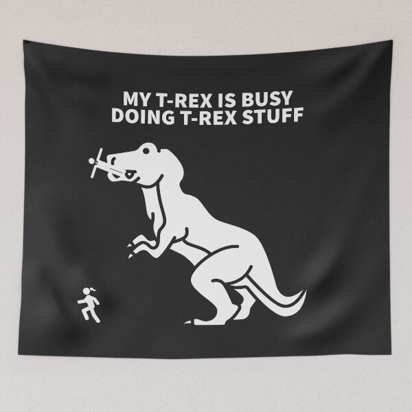 Item preview, MY T-REX IS BUSY DOING T-REX STUFF designed and sold by TechLaughs.
