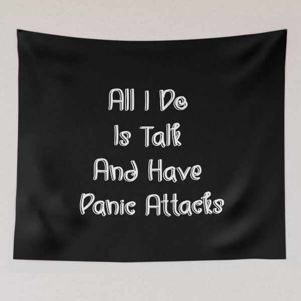 Item preview, All I Do Is Talk And Have Panic Attacks,humor funny  designed and sold by sami david ⭐⭐⭐⭐⭐.