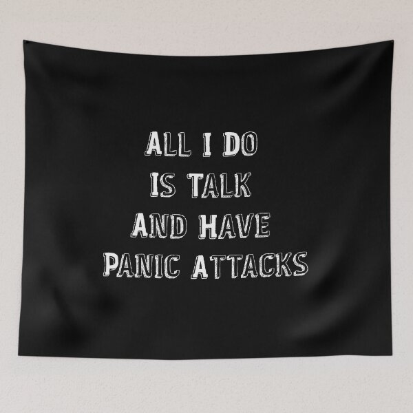 Item preview, All I Do Is Talk And Have Panic Attacks,humor funny  designed and sold by sami david ⭐⭐⭐⭐⭐.