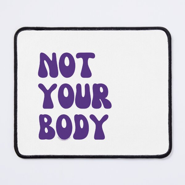 Item preview, Not your body. v3 | @lilsboobthangs designed and sold by lilsboobthangs.