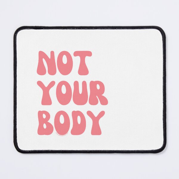 Item preview, Not your body. v5 | @lilsboobthangs designed and sold by lilsboobthangs.