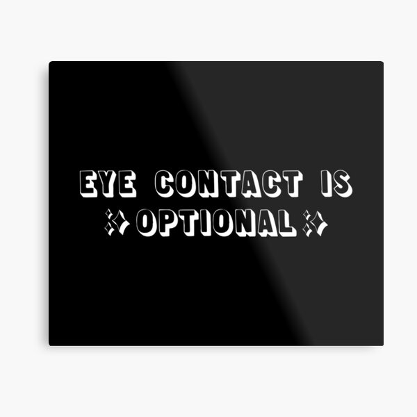 Item preview, Eye Contact is Optional With Sparkles White on Black Version designed and sold by 9VaniaStein9.