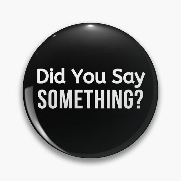 Item preview, Did You Say Something designed and sold by BigMovesHustler.