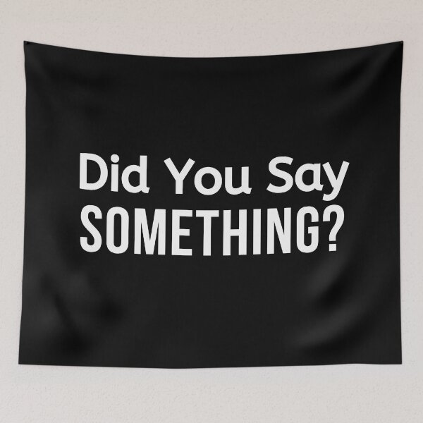 Item preview, Did You Say Something designed and sold by BigMovesHustler.