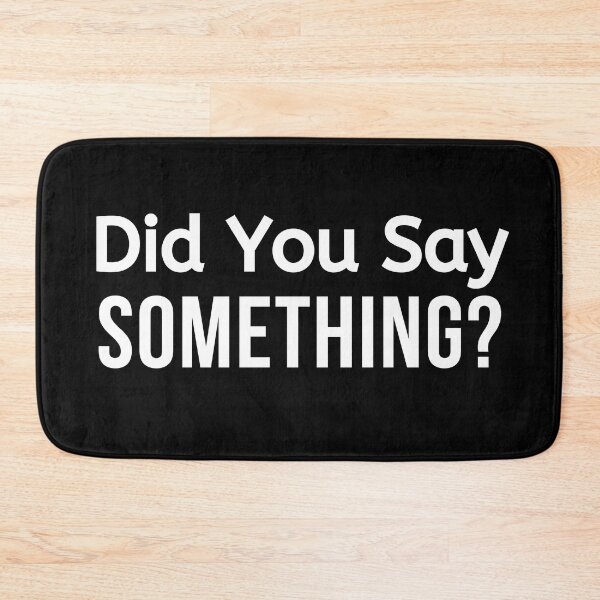 Item preview, Did You Say Something designed and sold by BigMovesHustler.