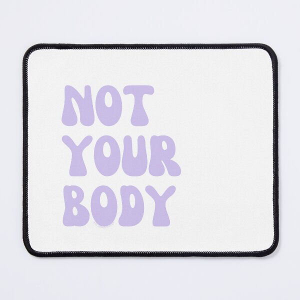 Item preview, Not your body. v6 | @lilsboobthangs designed and sold by lilsboobthangs.