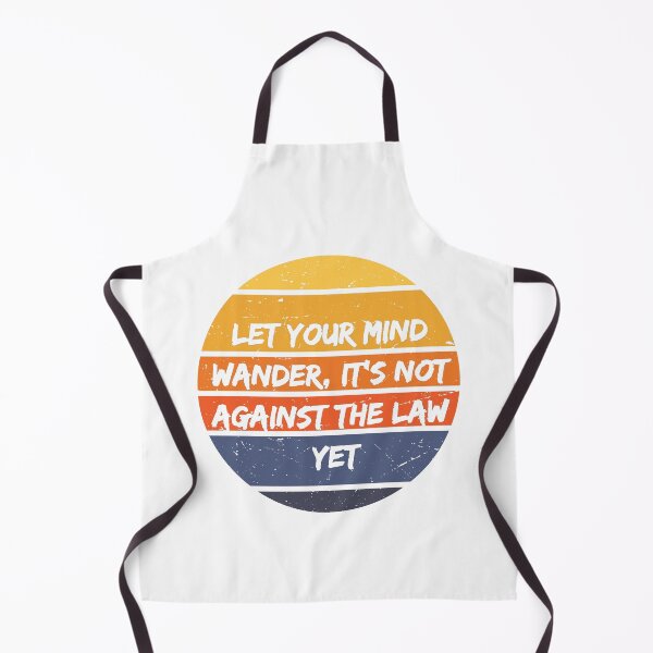 Item preview, Let Your Mind Wander, It's Not Against The Law Yet designed and sold by GrumpyFella.