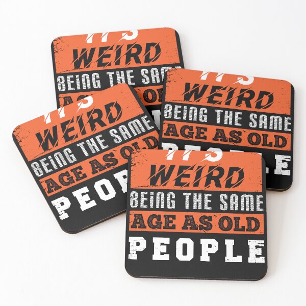 Item preview,  Its Weird Being The Same Age As Old People designed and sold by zemama.