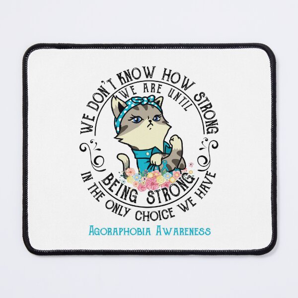 Item preview, Agoraphobia Awareness - WE ARE UNTIL BEING STRONG IN THE ONLY CHOICE WE HAVE designed and sold by RekaJoJo.