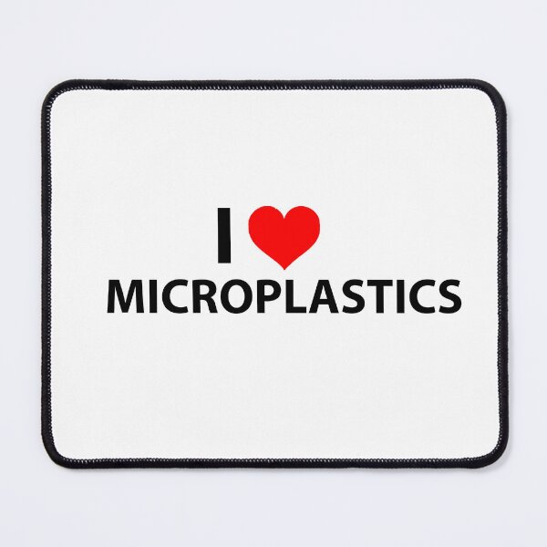 Item preview, I LOVE MICROPLASTICS designed and sold by YKatire.