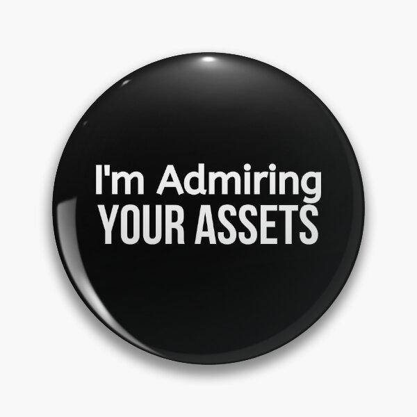 Item preview, I'm Admiring Your Assets designed and sold by BigMovesHustler.