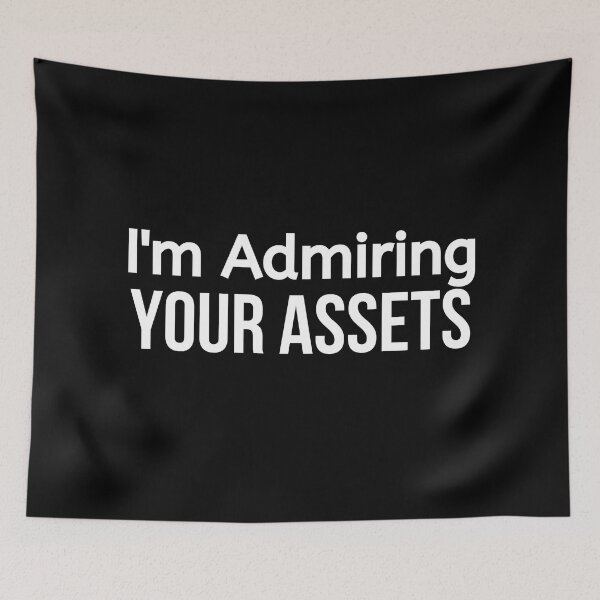 Item preview, I'm Admiring Your Assets designed and sold by BigMovesHustler.
