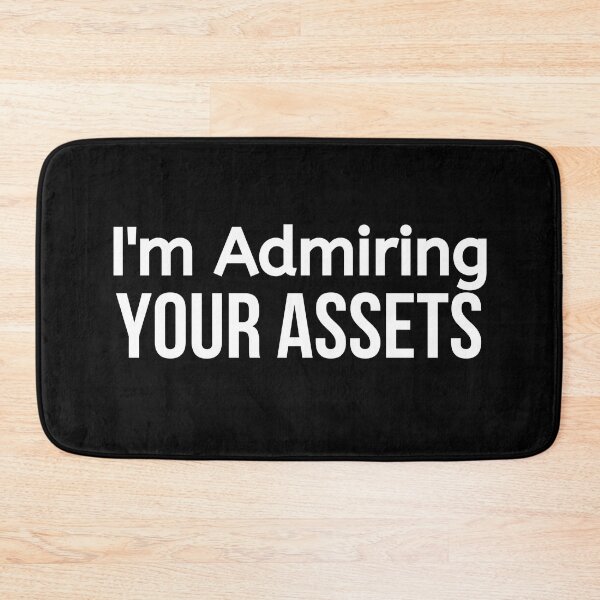 Item preview, I'm Admiring Your Assets designed and sold by BigMovesHustler.