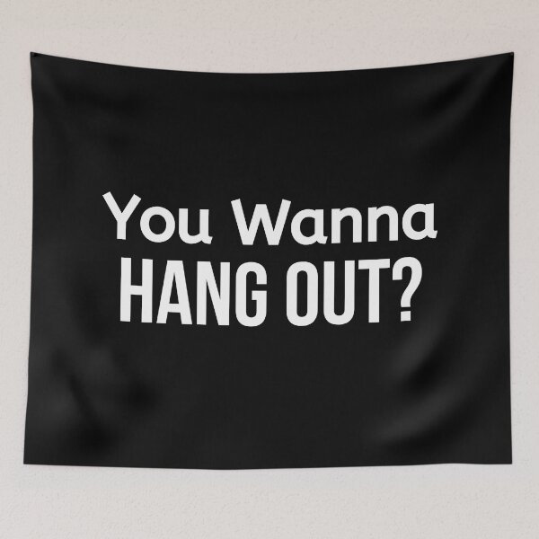 Item preview, You Wanna Hang Out? designed and sold by BigMovesHustler.