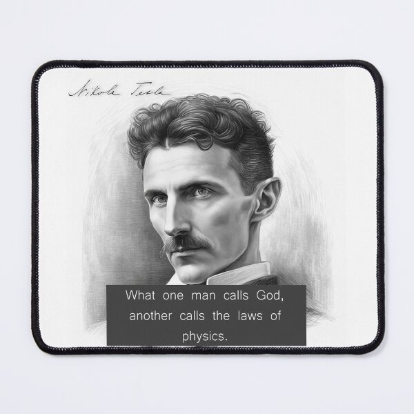 Item preview, Nikola Tesla's quote: What one man calls God, another calls the laws of physics. designed and sold by EmeraldeaArt.
