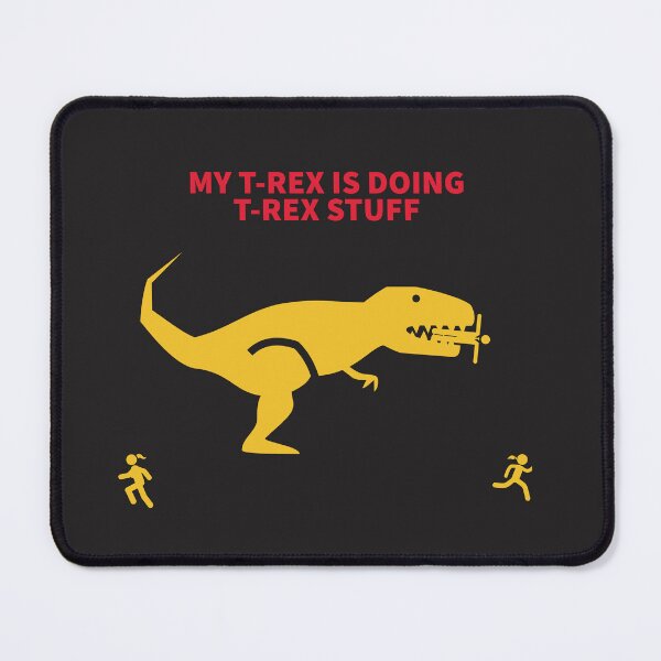 Item preview, MY T-REX IS DOING T-REX STUFF designed and sold by TechLaughs.