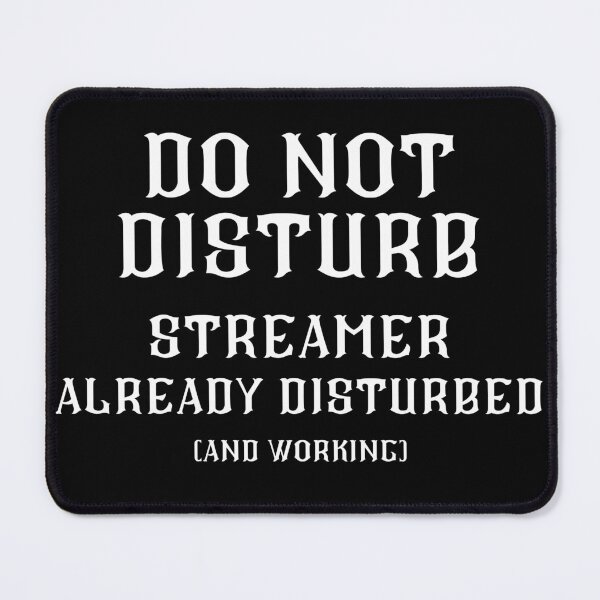 Item preview, DO NOT DISTURB - Streamer Already Disturbed And Working - White Text designed and sold by TheKnightWriter.