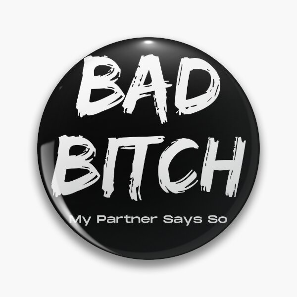 Item preview, Bad Bitch My Partner Says So designed and sold by StrideOrDie.