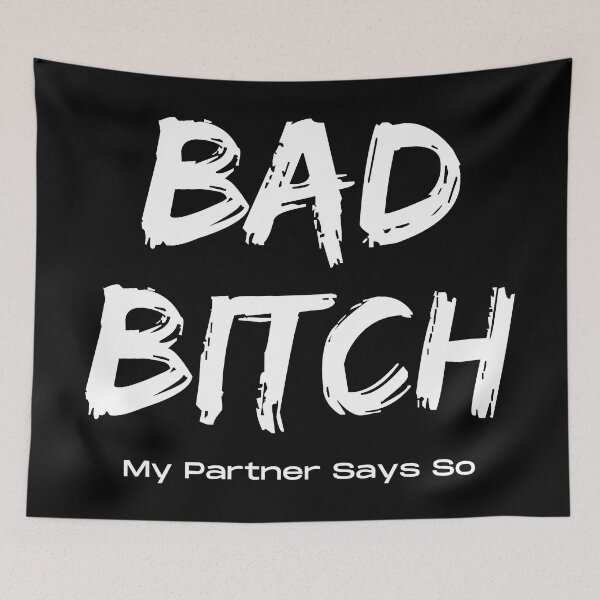 Item preview, Bad Bitch My Partner Says So designed and sold by StrideOrDie.