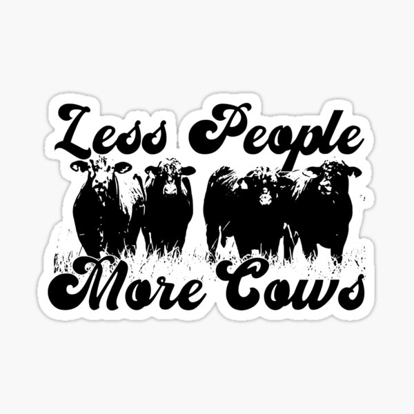 Item preview, Less Cows, More People  designed and sold by TheTurquoiseVet.