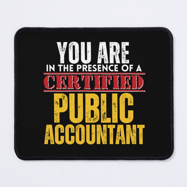 Item preview, You are in the Presence of a Certified Public Accountant CPA designed and sold by It's On Backwards.