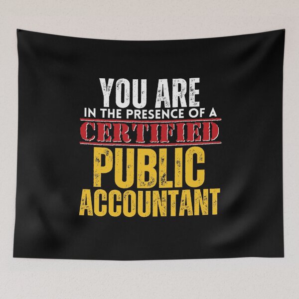 Item preview, You are in the Presence of a Certified Public Accountant CPA designed and sold by It's On Backwards.